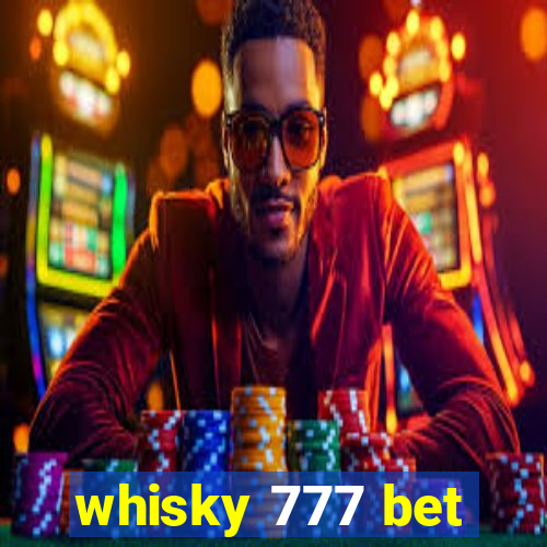 whisky 777 bet